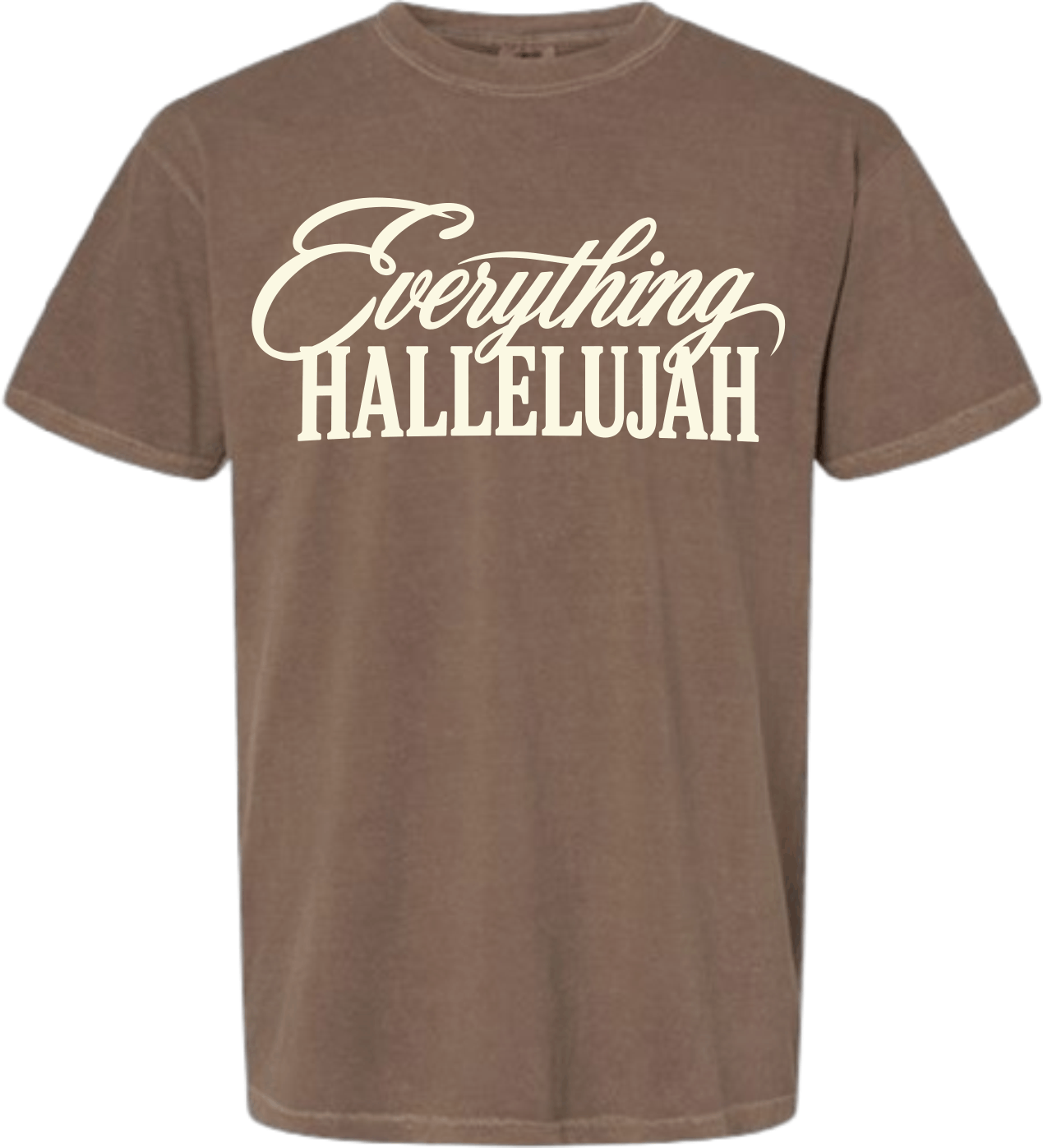 Everything Hallelujah Tee or Crewneck Sweatshirt