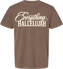 Everything Hallelujah Tee or Crewneck Sweatshirt