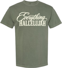 Everything Hallelujah Tee or Crewneck Sweatshirt