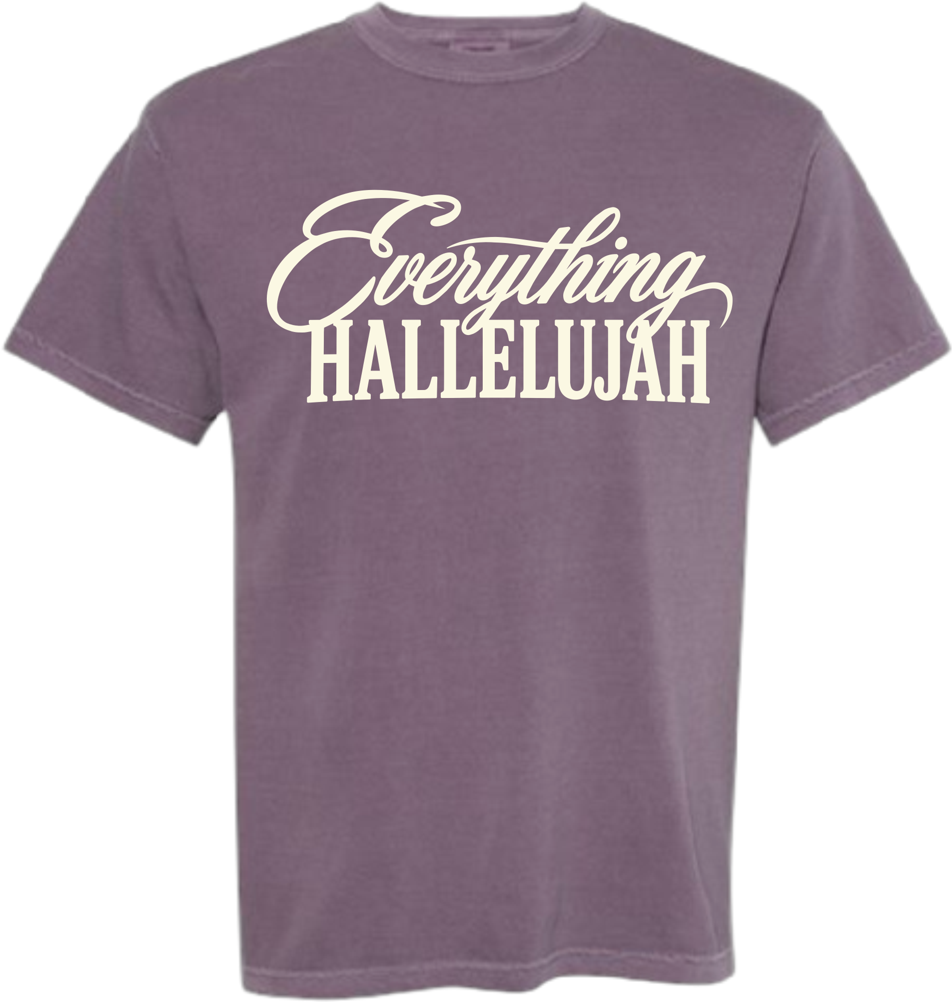 Everything Hallelujah Tee or Crewneck Sweatshirt