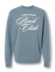 Tired Moms Book Club Pigment Dyed Crewneck